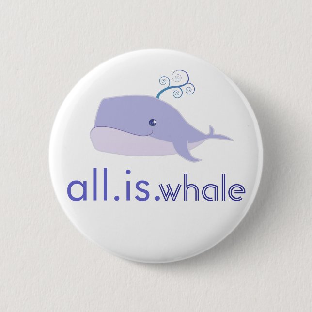 All is Whale (blue) 6 Cm Round Badge (Front)