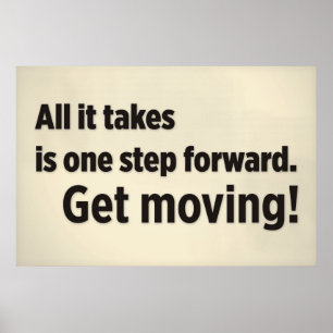 All it takes is one step forward. Get moving. Poster