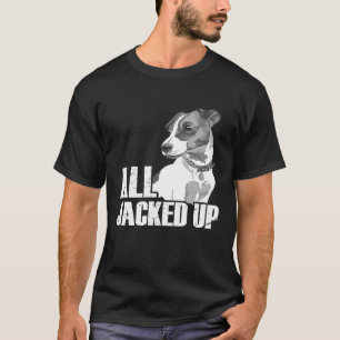 All Jacked Up  Jack Russell Terrier JRT Lover Appa T-Shirt