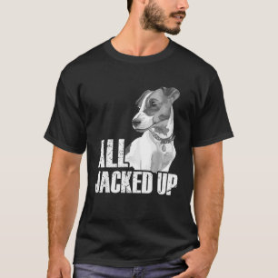 All Jacked Up  Jack Russell Terrier JRT Lover Appa T-Shirt