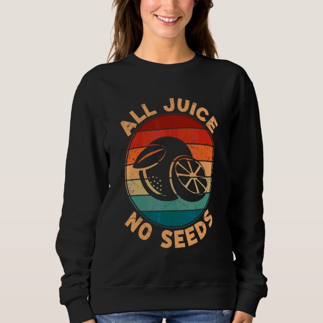 All Juice No Seed Men Vasectomy Post Operation Sweatshirt (Front)