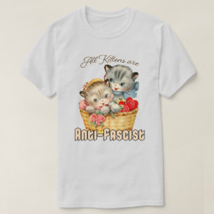 All Kittens are Anti-Fascist T-Shirt
