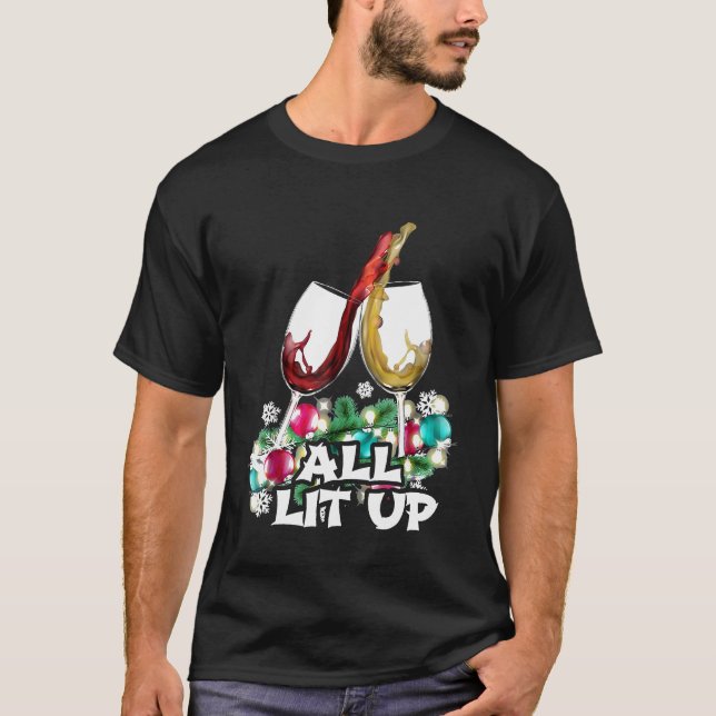 All Lit Up White Red Wine Love Drinking Christmas  T-Shirt (Front)
