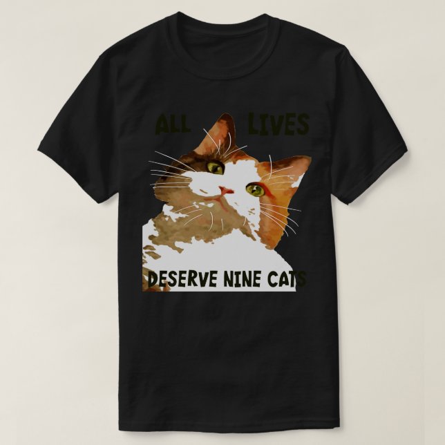 All Lives Derserve Nine Cats Calico Cat Art T-Shirt (Design Front)