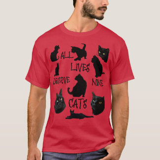 All Lives Deserves Nine Cats Fun Cat Lover Quote T-Shirt