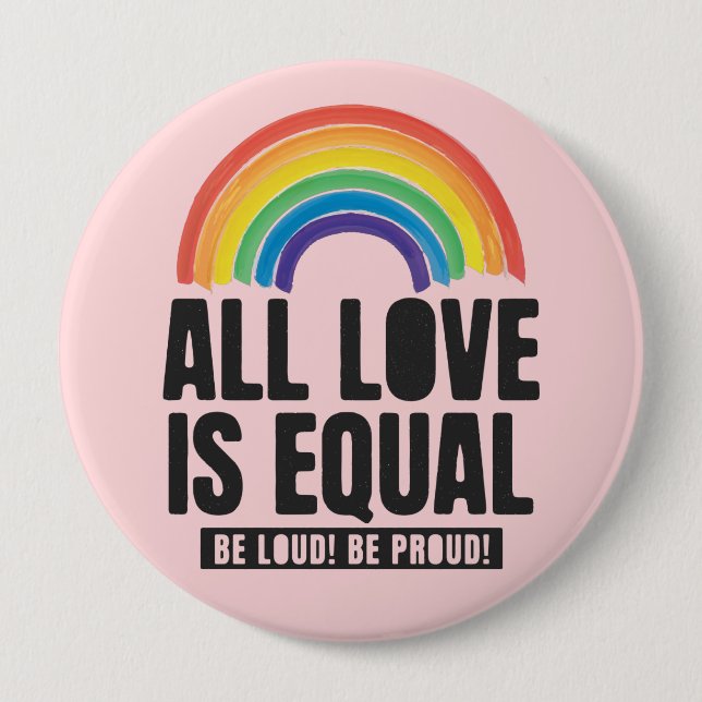 All Love Is Equal Pride LGBT Equal Rights Rainbow 10 Cm Round Badge (Front)