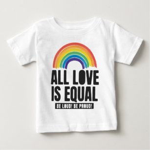 All Love Is Equal Pride LGBT Equal Rights Rainbow Baby T-Shirt