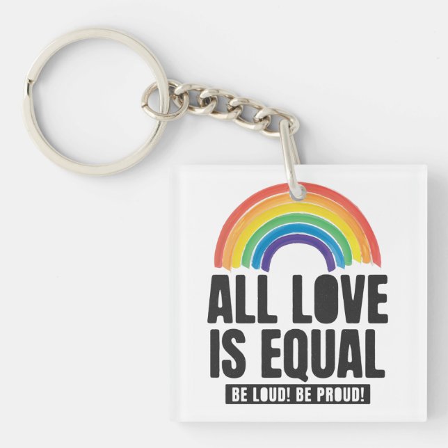 All Love Is Equal Pride LGBT Equal Rights Rainbow  Key Ring (Front)