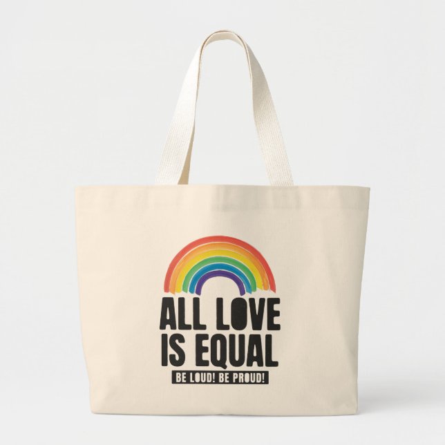 All Love Is Equal Pride LGBT Equal Rights Rainbow Large Tote Bag (Front)