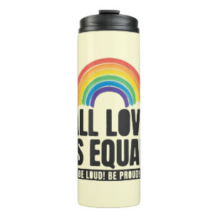 All Love Is Equal Pride LGBT Equal Rights Rainbow  Thermal Tumbler