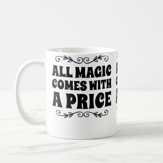 All Magic Comes With A Price Coffee Mug (Left)