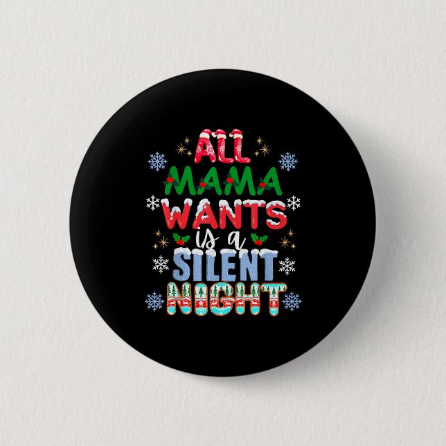 All Mama Wants Is A Silent Night Funny Mom Christm 6 Cm Round Badge (Front)