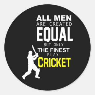 All Men Are Created Equal But Finest Play Cricket Classic Round Sticker