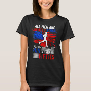 All Men Are Created Equal But The Best Can Still R T-Shirt