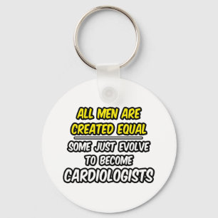 All Men Are Created Equal...Cardiologists Key Ring