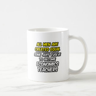 All Men Are Created Equal...Economics Teachers Coffee Mug