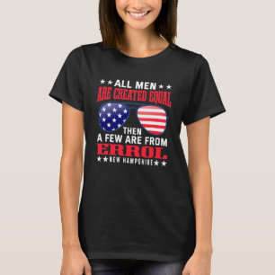 All Men Are Created Equal Errol New Hampshire T-Shirt