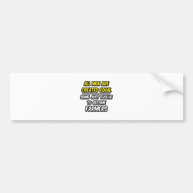 All Men Are Created Equal...Farmers Bumper Sticker (Front)