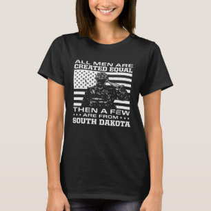 All Men Are Created Equal Few From South Dakota T-Shirt