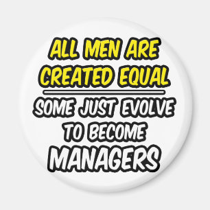 All Men Are Created Equal...Managers Magnet