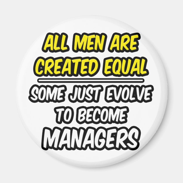 All Men Are Created Equal...Managers Magnet (Front)