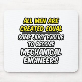 All Men Are Created Equal...Mechanical Engineers Mouse Mat
