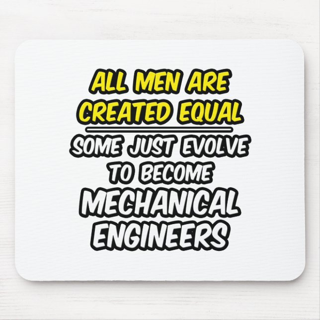 All Men Are Created Equal...Mechanical Engineers Mouse Mat (Front)
