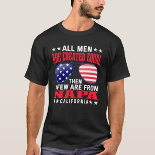 All Men Are Created Equal Napa California  Patriot T-Shirt