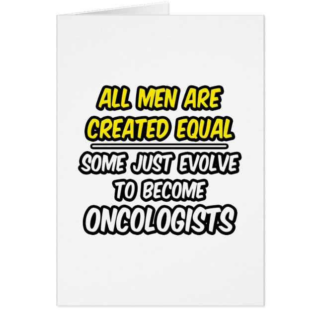 All Men Are Created Equal...Oncologists (Front)