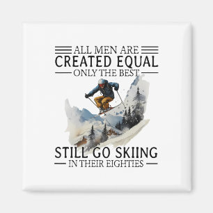 All Men Are Created Equal Only The Best Still Go S Magnet