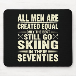 All men are created equal only the still go skiing mouse mat