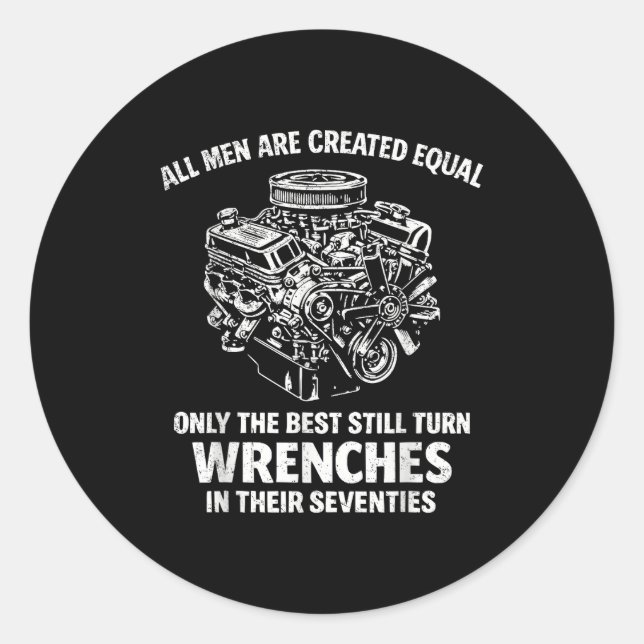 All men are created equal only the turn wrenches  classic round sticker (Front)