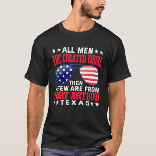 All Men Are Created Equal Port Arthur Texas  Patri T-Shirt