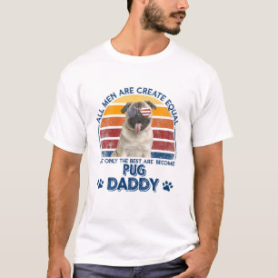 All Men Are Created Equal Pug Daddy Vintage Retro T-Shirt