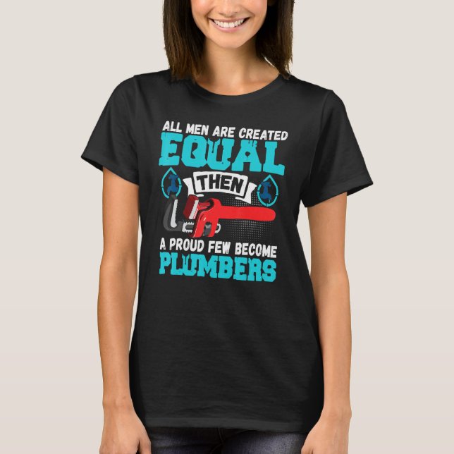 All Men Are Created Equal Then A Proud Few Become  T-Shirt (Front)