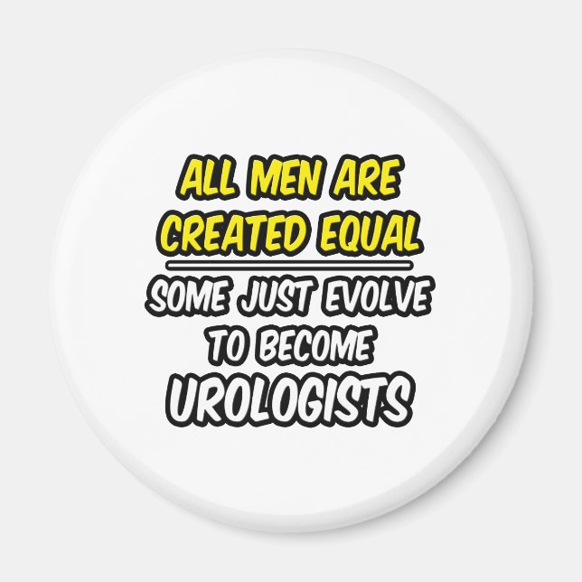 All Men Are Created Equal...Urologists Magnet (Front)