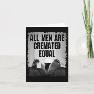 All Men Are Cremated Equal Goth Dead Body Coroner Card