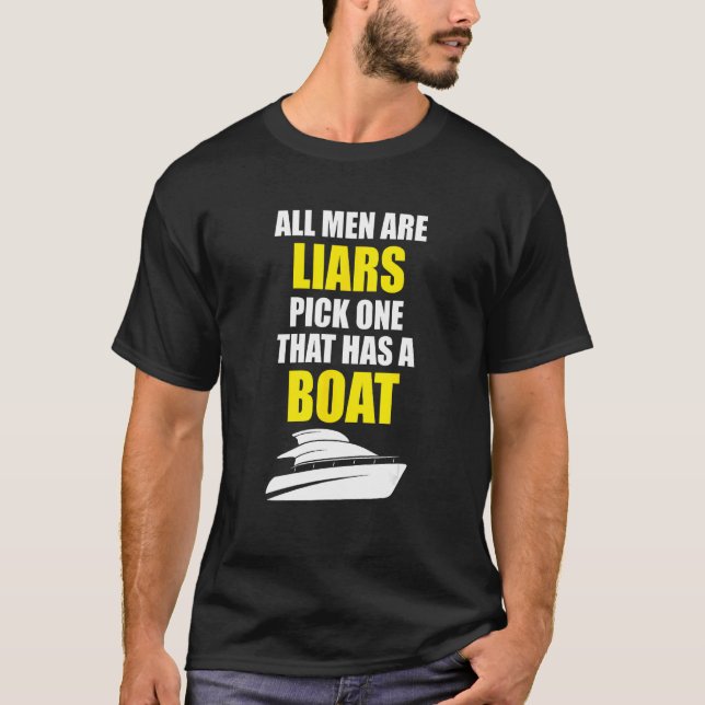 All men are liars pick one that has a boat T-Shirt (Front)