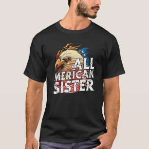 All Merican Sister 4th Of July Eagle Usa Flag Amer T-Shirt