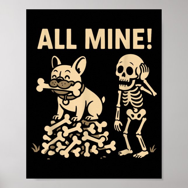 All Mine Halloween Dog Skeleton Bones Poster (Front)
