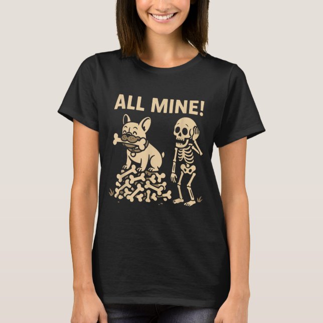 All Mine Halloween Dog Skeleton Bones T-Shirt (Front)
