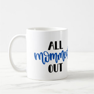 All Mommed Out, Black and Blue  Coffee Mug