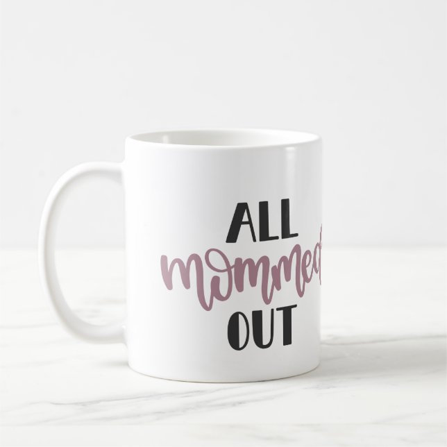 All Mommed Out, Gift for Exhausted Mum Coffee Mug (Left)