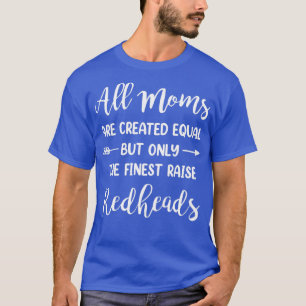 all moms are created equal but only the finest rai T-Shirt