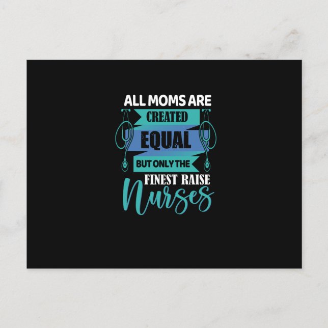 All moms are created equal- nurse appreciation postcard (Front)