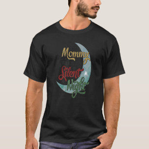 All Mummy wants is a Silent Night Xmas Christmas T-Shirt