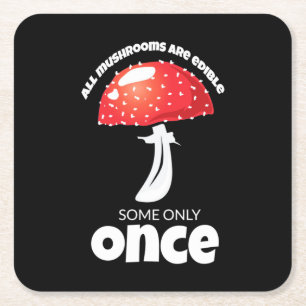 All Mushrooms Are Edible Some Only Once Square Paper Coaster