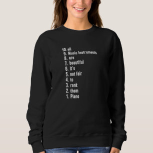 All Music Instruments Are Beautiful Ranking Piano Sweatshirt
