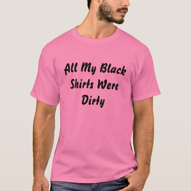 All My Black Shirts Were Dirty (Front)