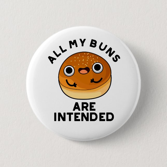 All My Buns Are Intended Funny Food Pun  6 Cm Round Badge (Front)